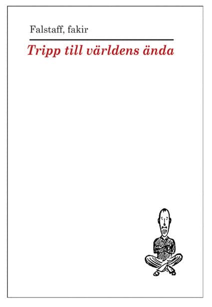 Falstaff Fakir : Tripp till världens ända : och något litet längre
