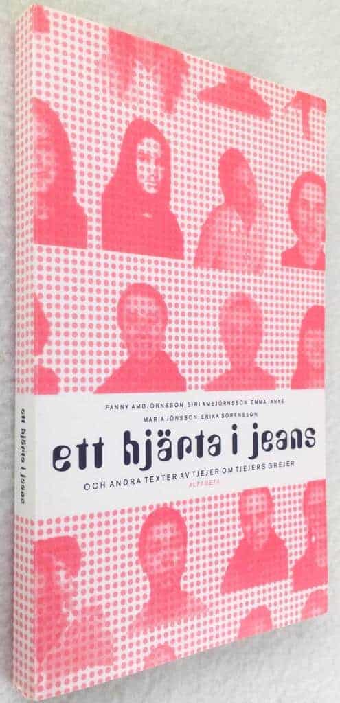 Fanny Ambjörnsson ; Siri Ambjörnsson ; Emma Janke ; Maria Jönsson ; Erika Sörensson : Ett hjärta i jeans och andra texter av tjejer om tjejers grejer