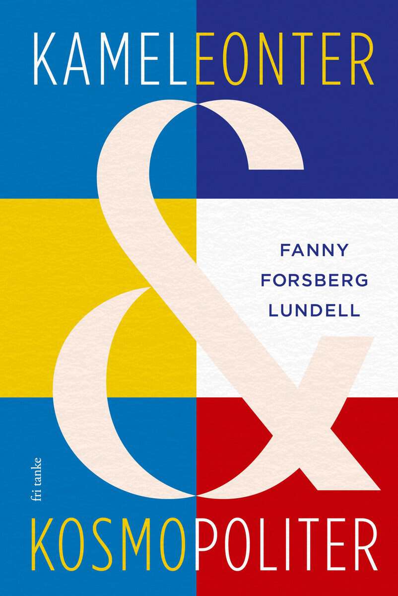 Fanny Forsberg Lundell : Kameleonter och kosmopoliter