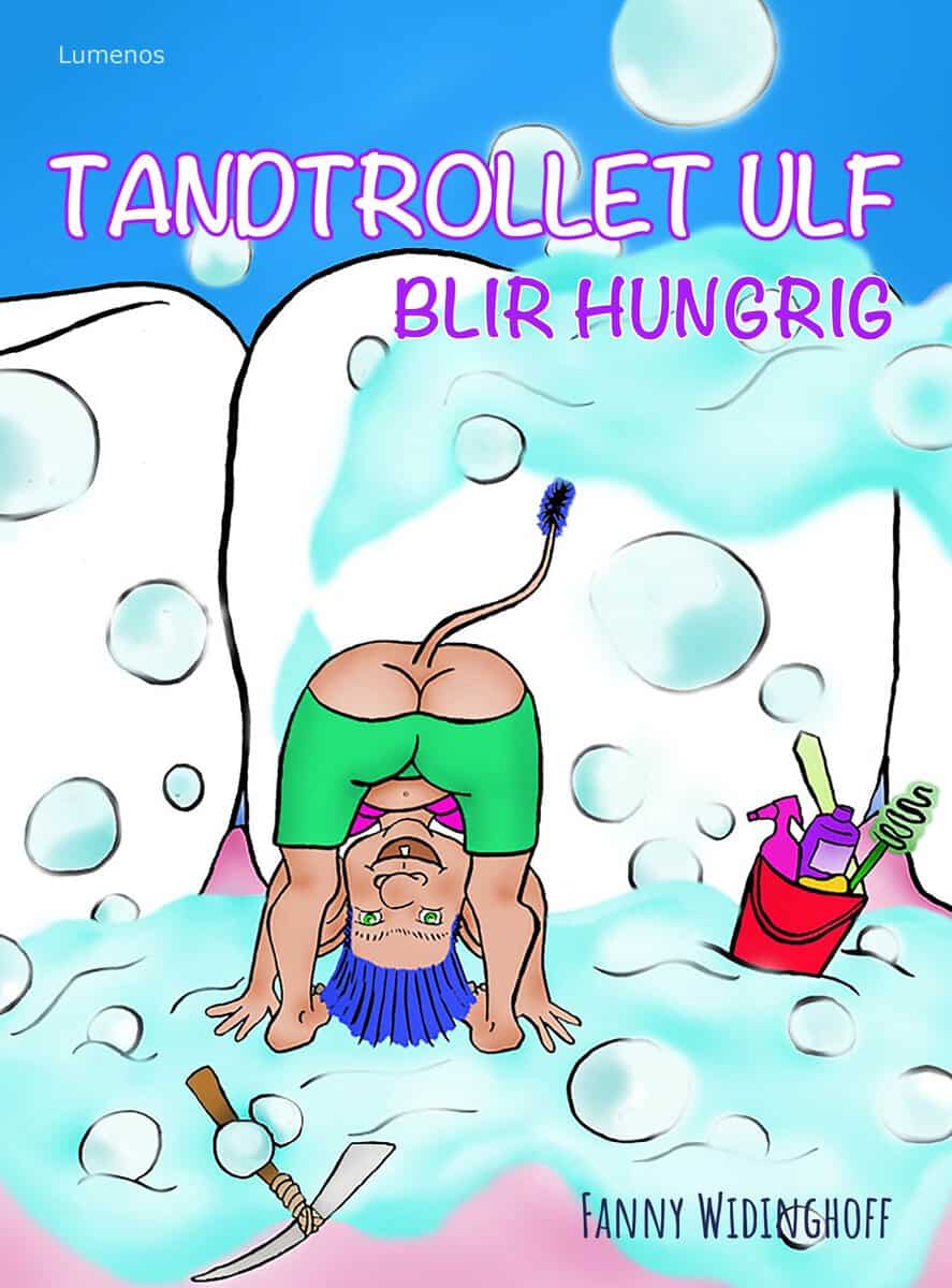 Fanny Widinghoff : Tandtrollet Ulf blir hungrig