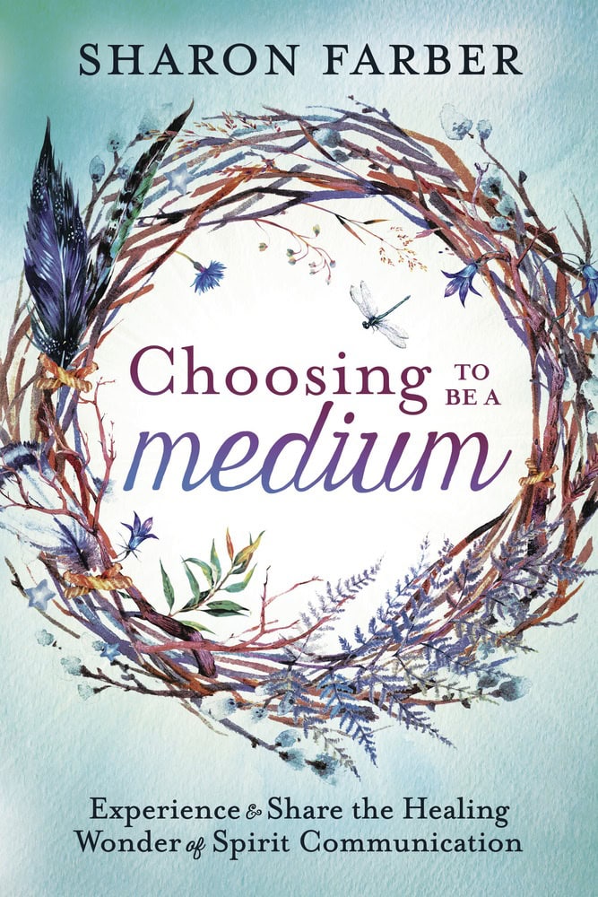 Farber Sharon : Choosing to Be a Medium