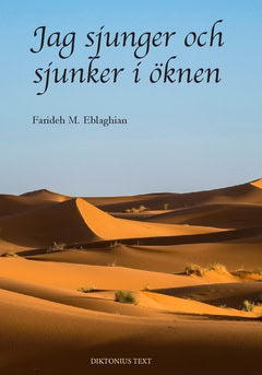 Farideh M. Eblaghian : Jag sjunger och sjunker i öknen