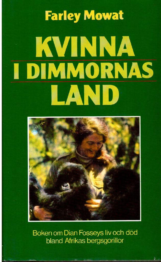 Farley Mowat : Kvinnan i dimmornas land. Boken om Dian Fosseys liv och död bland Afrikas bergsgorillor