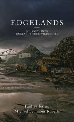 Farley, Paul ; Symmons Roberts, Michael : Edgelands