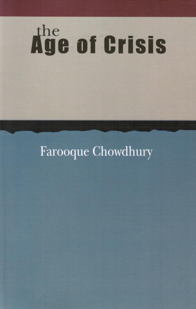 Faroooque Chowdhury : The Age of crisis