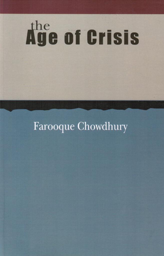 Faroooque Chowdhury : The Age of crisis