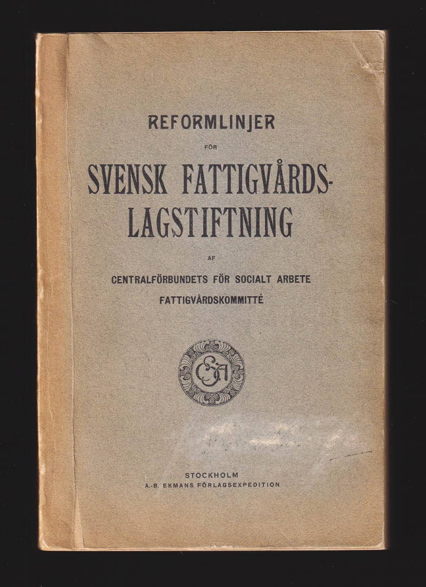 [Fattigvård ; Centralförbundet för socialt arbete (CSA] : Reformlinjer för svenska fattigvårdslagstiftning af Centralförbundets för socialt arbete. Fattigvårdskommittén