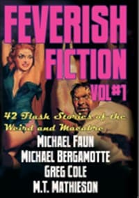 Faun, Michael ; Bergamotte, Michael ; Cole, Greg ; Mathieson, M.T. : Feverish fiction. Vol 1