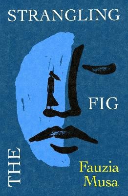 Fauzia Musa : The Strangling Fig