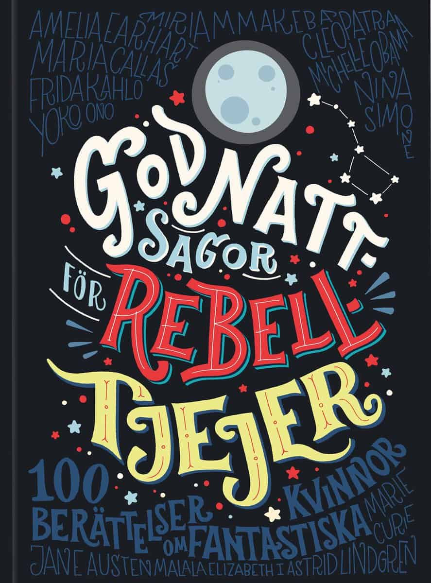 Favilli, Elena ; Cavallo, Francesca : Godnattsagor för rebelltjejer : 100 berättelser om fantastiska kvinnor