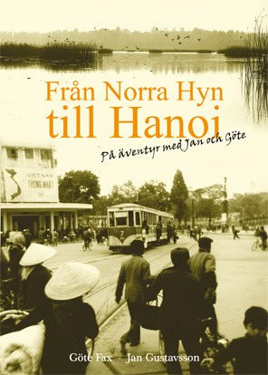 Fax, Göte ; Gustavsson, Jan : Från Norra Hyn till Hanoi