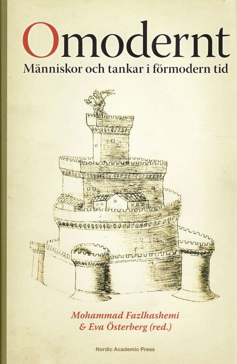 Fazlhashemi, Mohammad ; Österberg, Eva : Omodernt : människor och tankar i förmodern tid