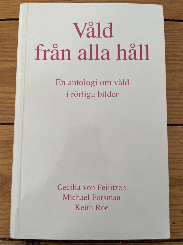 Feilitzen, Cecilia von ; Forsman, Michael ; Roe, Keith : Våld från alla håll