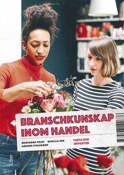 Feldt, Marianne; Eek, Gunilla; Pihlsgård, Anders : Branschkunskap inom handel Fakta och uppgifter