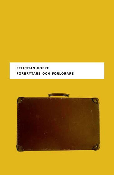 Felicitas Hoppe : Förbrytare och förlorare - Fem porträtt