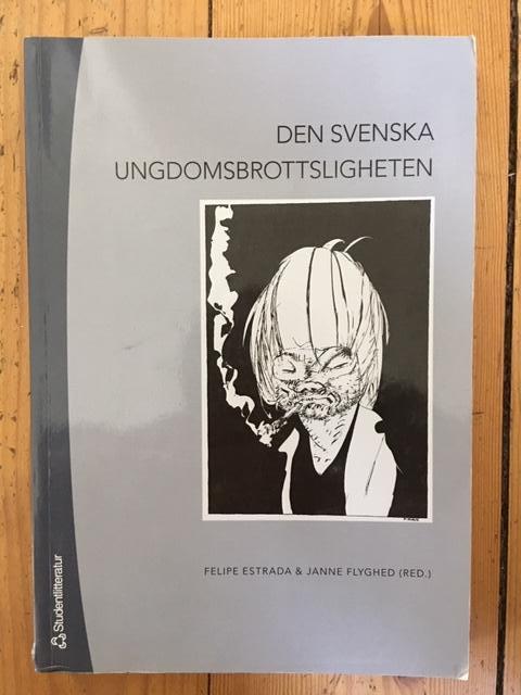 Felipe Estrada ; Janne Flyghed ; Leif Lenke ; Tove Pettersson ; Jonas Ring ; Anders Nilsson ; Jerzy Sarnecki ; Charlotta Fondén ; Michael Johnson ; Hanns von Hofer ; Henrik Tham : Den svenska ungdomsbrottsligheten