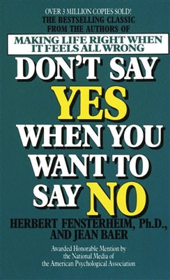 Fensterheim, Herbert Phd ; Baer, Jean : Don't Say Yes When You Want to Say No