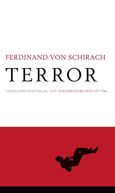 Ferdinand von Schirach : Terror : ett teaterstycke och ett tal