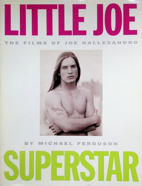 Ferguson Michael : Little Joe, Superstar., The films of Joe Dallesandro