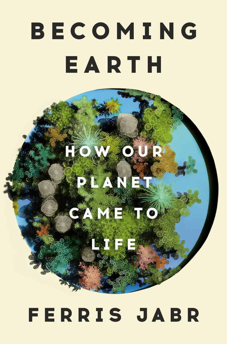 Ferris Jabr : Becoming Earth