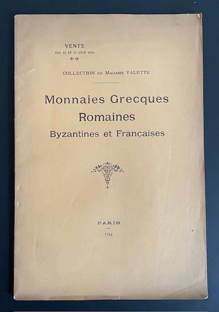 Feuardent Freres. : Collection de Madame Valette. Monnaies grecques, romaines, byzantines et françaises. Vente à l'Hôtel Drouot, salle N°8, les 16 et 17 juin [1924] à 2 heures.