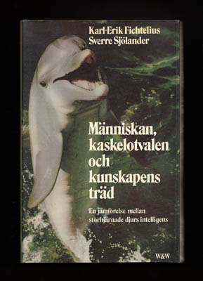 Fichtelius, Karl-Erik (1924-2016) ; Sjölander, Sverre : Människan, kaskelotvalen och kunskapens träd