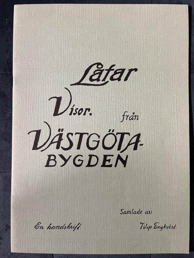 Filip Engkvist : Låtar Visor från Västgötabygden. En handskrift
