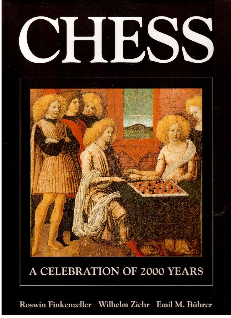 Finkenzeller, Roswin ; Ziehr, Wilhelm ; Bührer, Emil M : Chess. A celebration of 2000 years