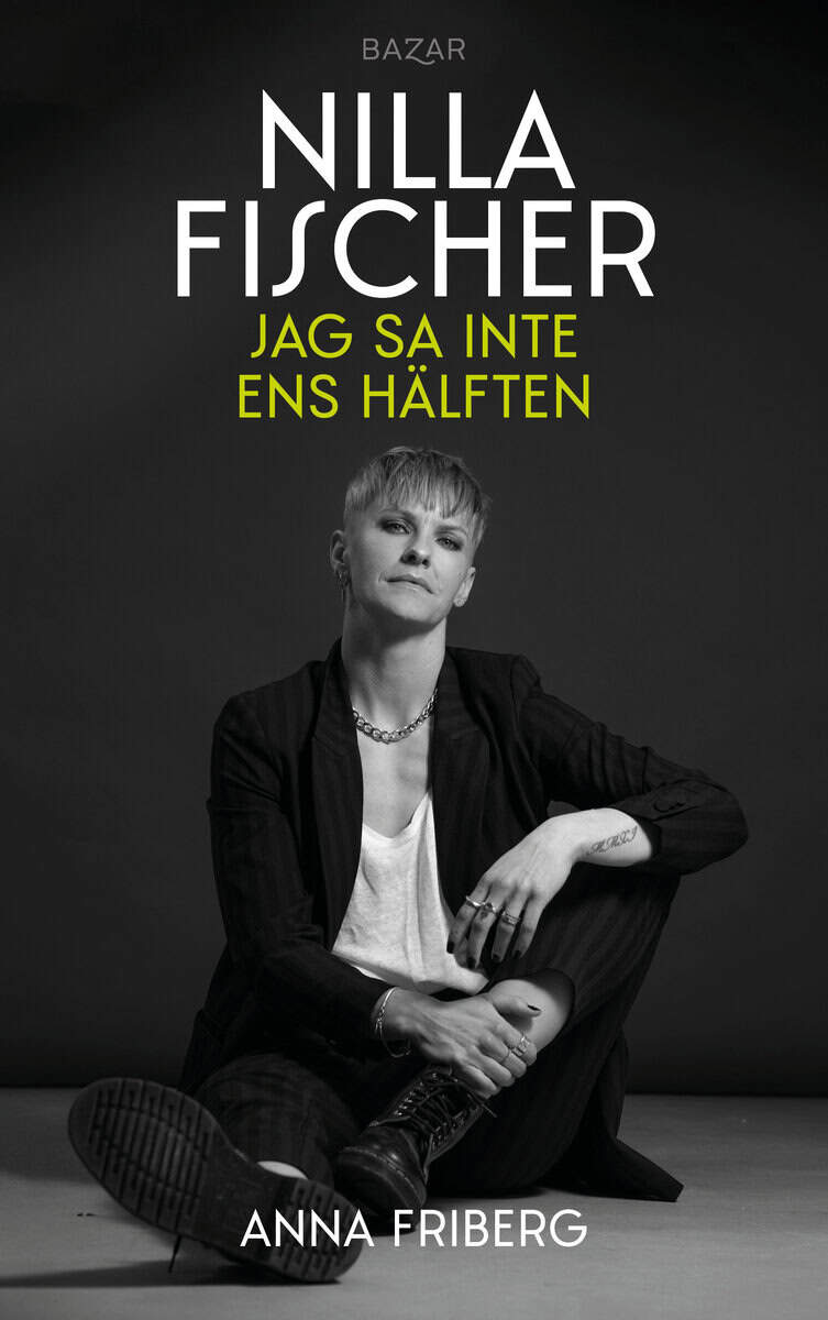 Fischer, Nilla ; Friberg, Anna : Jag sa inte ens hälften
