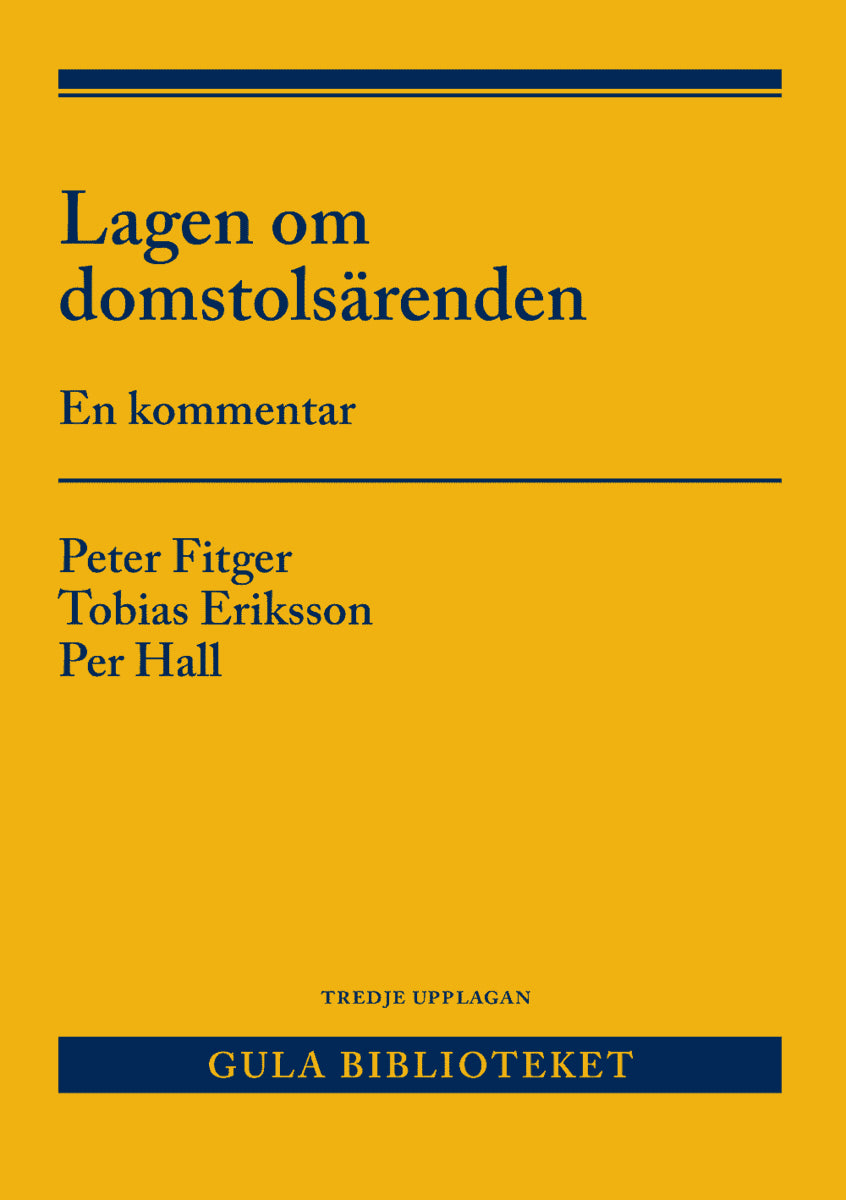 Fitger, Peter ; Eriksson, Tobias ; Hall, Per : Lagen om domstolsärenden : en kommentar