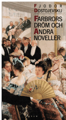 Fjodor Dostojevskij : Farbrors dröm och andra noveller