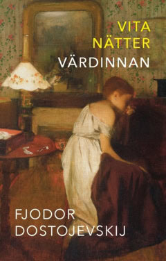 Fjodor Dostojevskij : Vita nätter ; Värdinnan