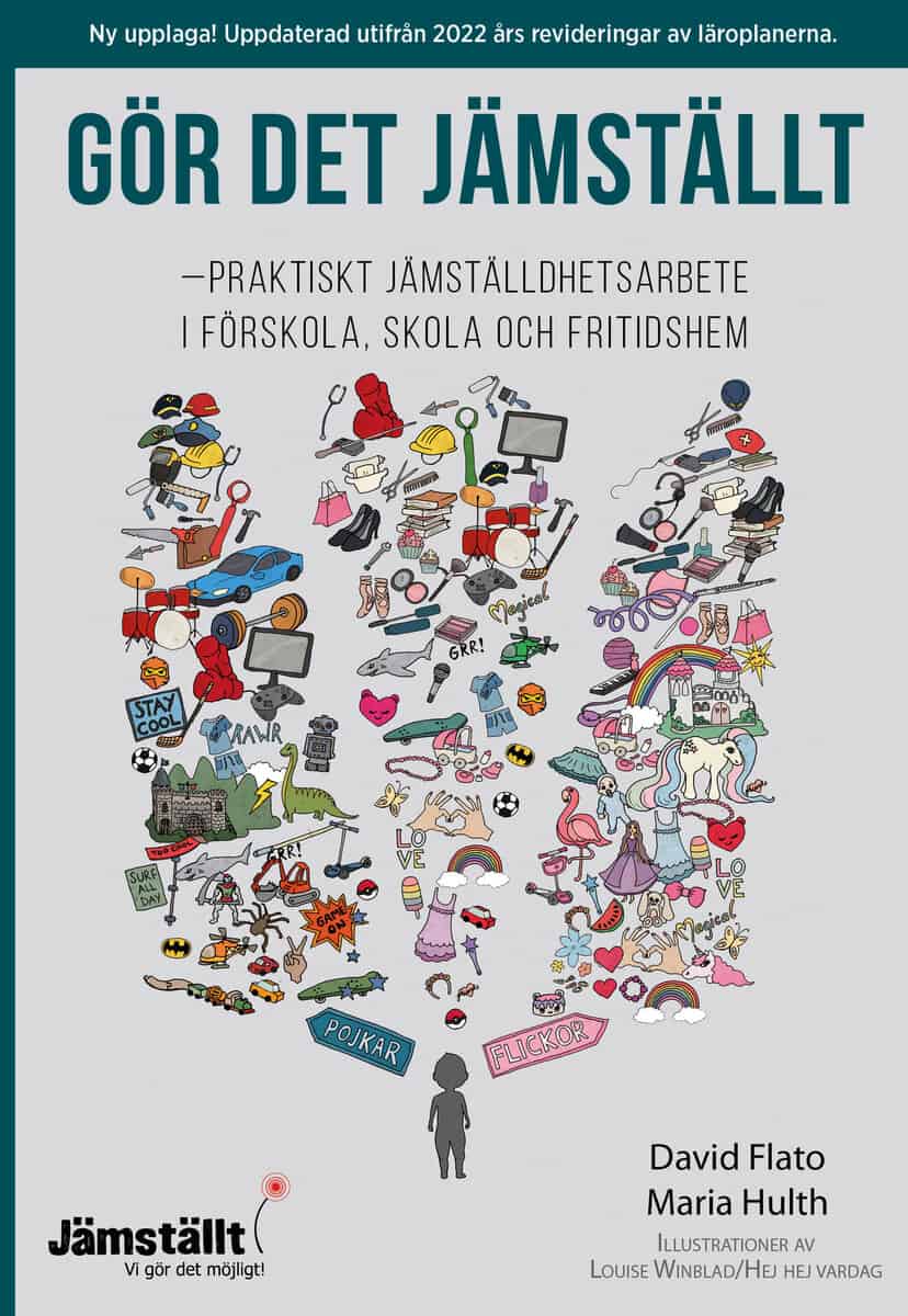 Flato, David ; Hulth, Maria : Gör det jämställt : praktiskt jämställdhetsarbete i förskola, skola och fritidshem