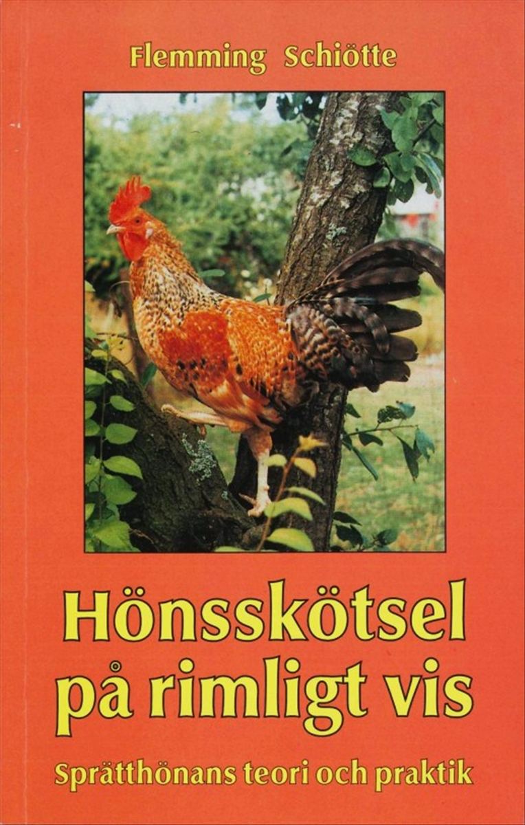 Flemming Schiötte : Hönsskötsel på rimligt vis : sprätthönans teori och praktik