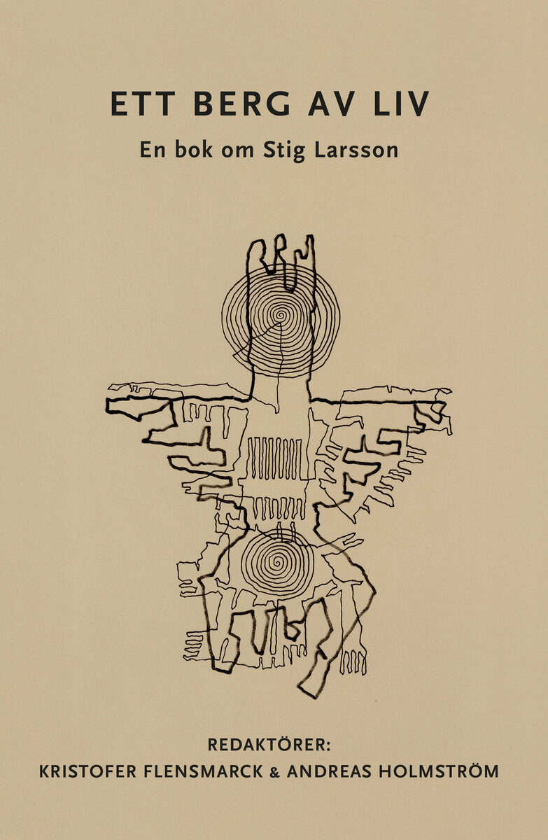 Flensmarck, Kristofer ; Holmström, Andreas : Ett berg av liv : en bok om Stig Larsson