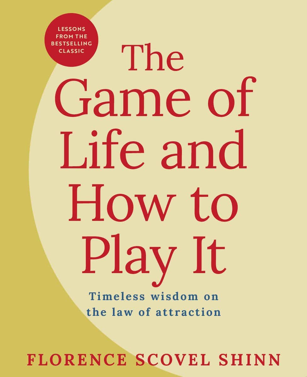 Florence Scovel Shinn : The Game of Life and How to Play It