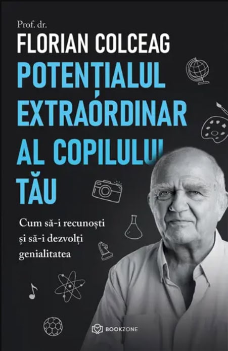 Florian Colceag : Potentialul extraordinar al copilului tau