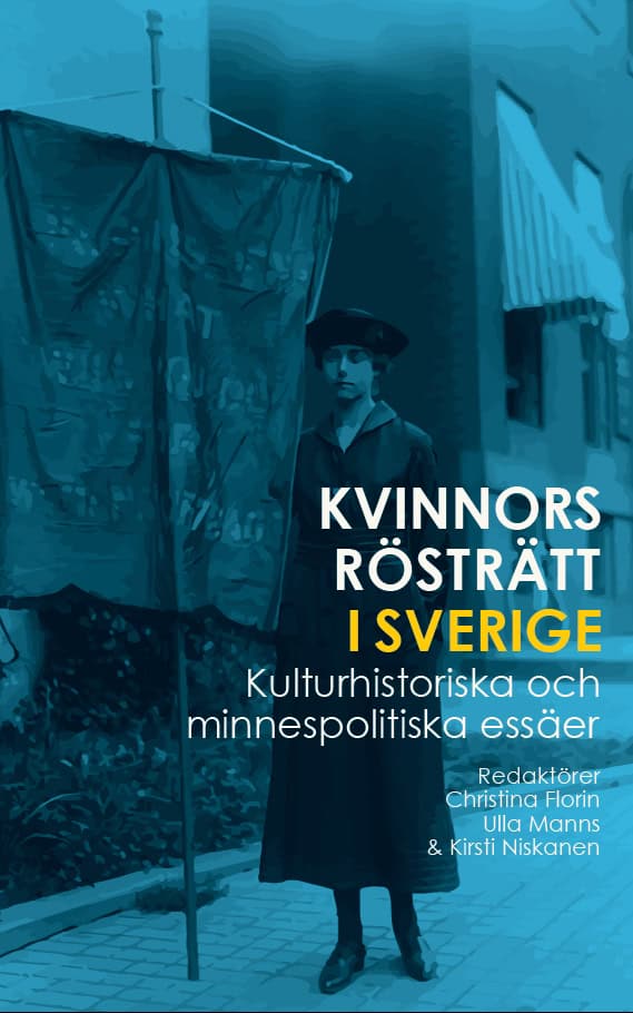Florin, Christina ; Manns, Ulla ; Niskanen, Kirsti [red.] : Kvinnors rösträtt i Sverige