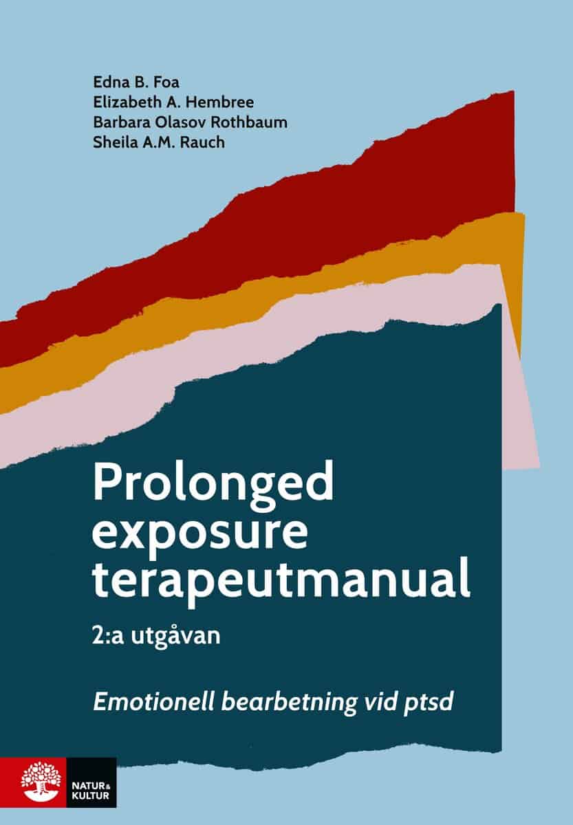 Foa, Edna B. ; Hembree, Elizabeth A. ; Rothbaum, Barbara Olasov ; Rauch, Sheila A.M. : Prolonged exposure terapeutmanual : Emotionell bearbetning vid ptsd