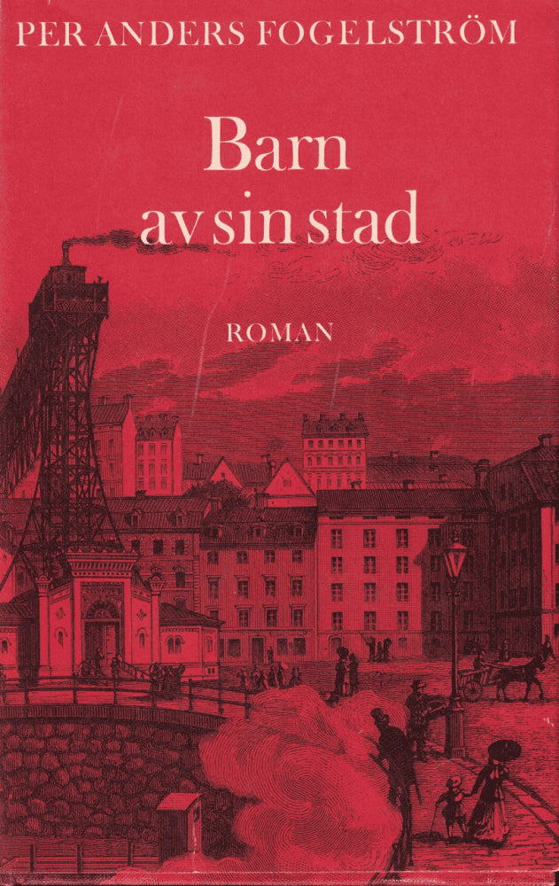 Fogelström Per Anders : Barn av sin stad