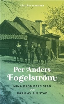 Fogelström, Per Anders ; Säll, Arne ; Werkmäster, Johan : Mina drömmars stad ;  Barn av sin stad (lättläst)