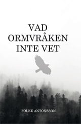 Folke Antonsson : Vad ormvråken inte vet
