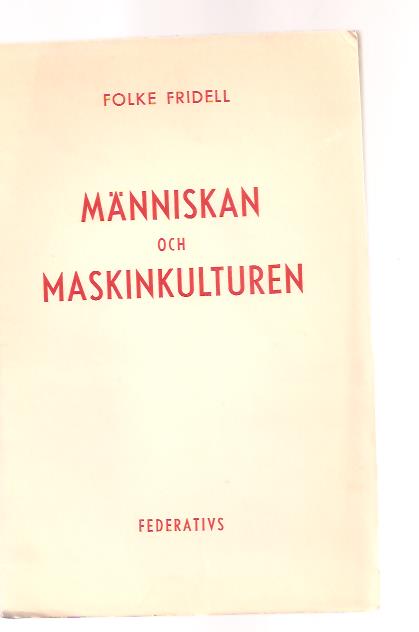 Folke. Fridell : Människan och maskinkulturen.