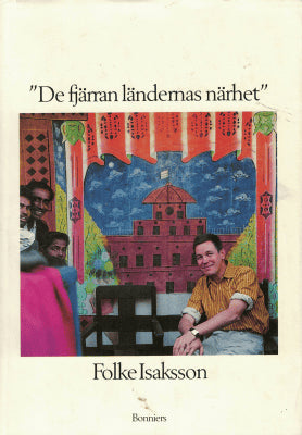 Folke Isaksson : 'De fjärran ländernas närhet'