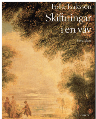 Folke Isaksson : Skiftningar i en väv