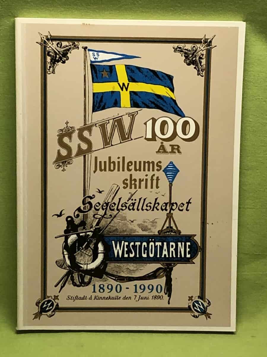 Folke m.fl Hörling : SSW 100 år jubileums skrift - Segelsällskapet Westgötarne 1890-1990