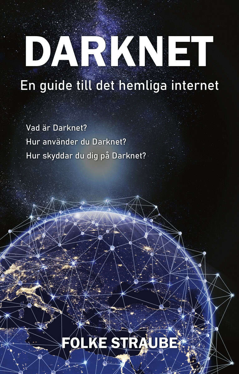 Folke Straube : Darknet : en guide till det hemliga internet