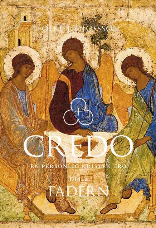 Folke T. Olofsson : Credo : en personlig kristen tro. Del 1, Fadern