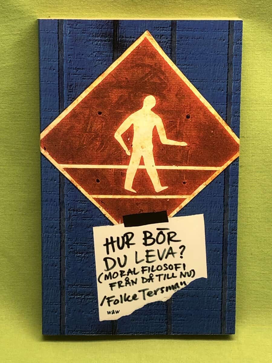 Folke Tersman : Hur bör du leva?