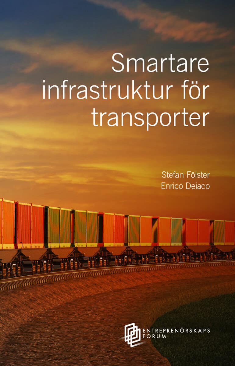 Fölster, Stefan  ; Deiaco, Enrico : Smartare Infrastruktur för transporter
